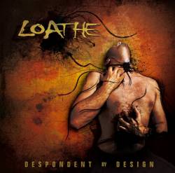 Loathe (MLT) : Despondent by Design